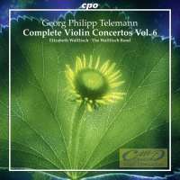 Telemann: Complete Violin Concertos Vol. 6